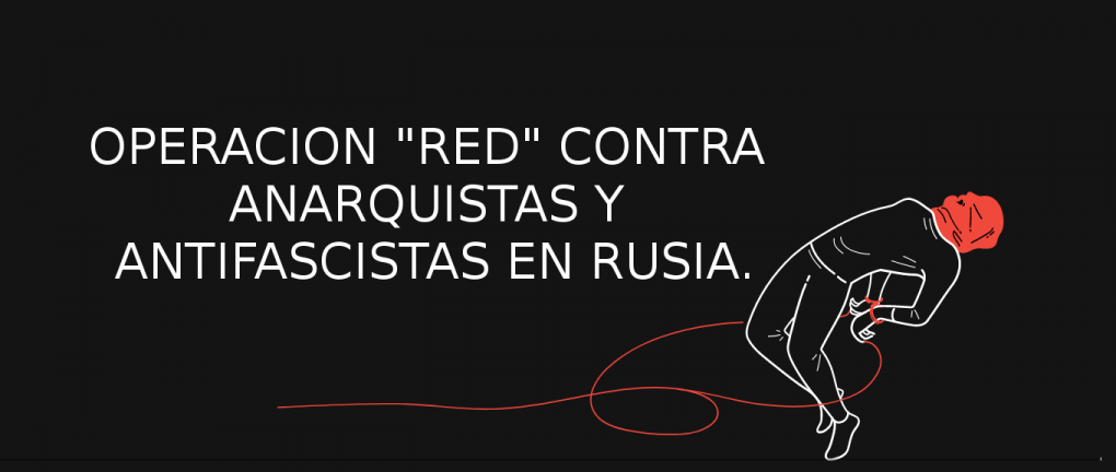 RUSIA: SOLIDARIDAD CON LOS ACUSADOS EN LA “OPERACIÓN RED”